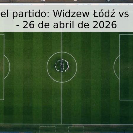 Pronóstico del partido: Widzew Łódź vs Motor Lublin – 26 de abril de 2026