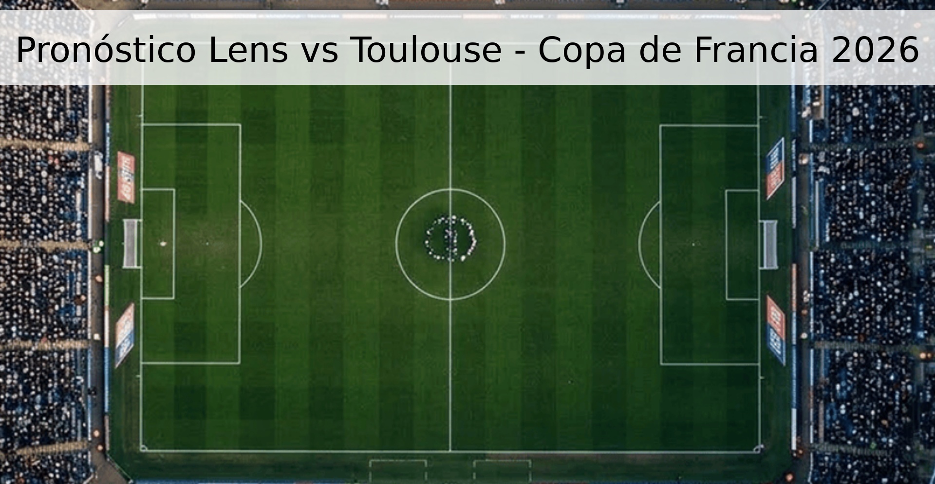Pronóstico Lens vs Toulouse - Copa de Francia 2026 Pronóstico Lens vs Toulouse - Copa de Francia 2026