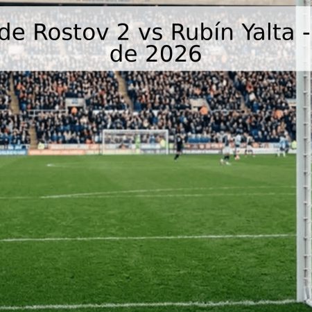 Pronóstico de Rostov 2 vs Rubín Yalta – 25 de abril de 2026