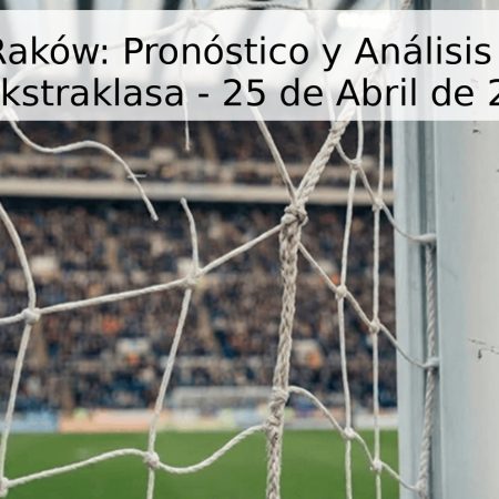 Lechia vs Raków: Pronóstico y Análisis del Partido de Ekstraklasa – 25 de Abril de 2026