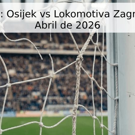 Pronóstico: Osijek vs Lokomotiva Zagreb – 25 de Abril de 2026