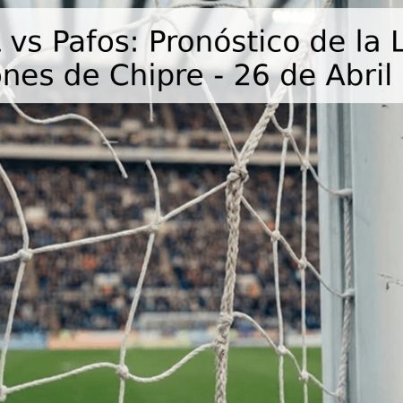 APOEL vs Pafos: Pronóstico de la Liga de Campeones de Chipre – 26 de Abril de 2026