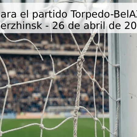 Pronóstico para el partido Torpedo-BelAZ vs Arsenal Dzerzhinsk – 26 de abril de 2026