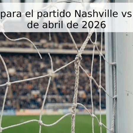 Pronóstico para el partido Nashville vs Tigres – 29 de abril de 2026