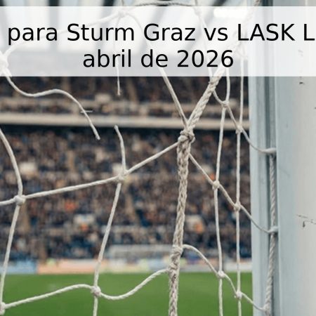 Pronóstico para Sturm Graz vs LASK Linz – 22 de abril de 2026