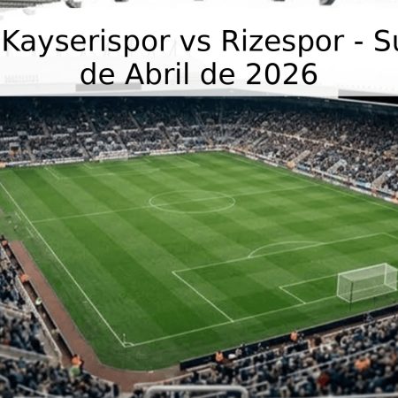 Pronóstico Kayserispor vs Rizespor – Superliga 25 de Abril de 2026