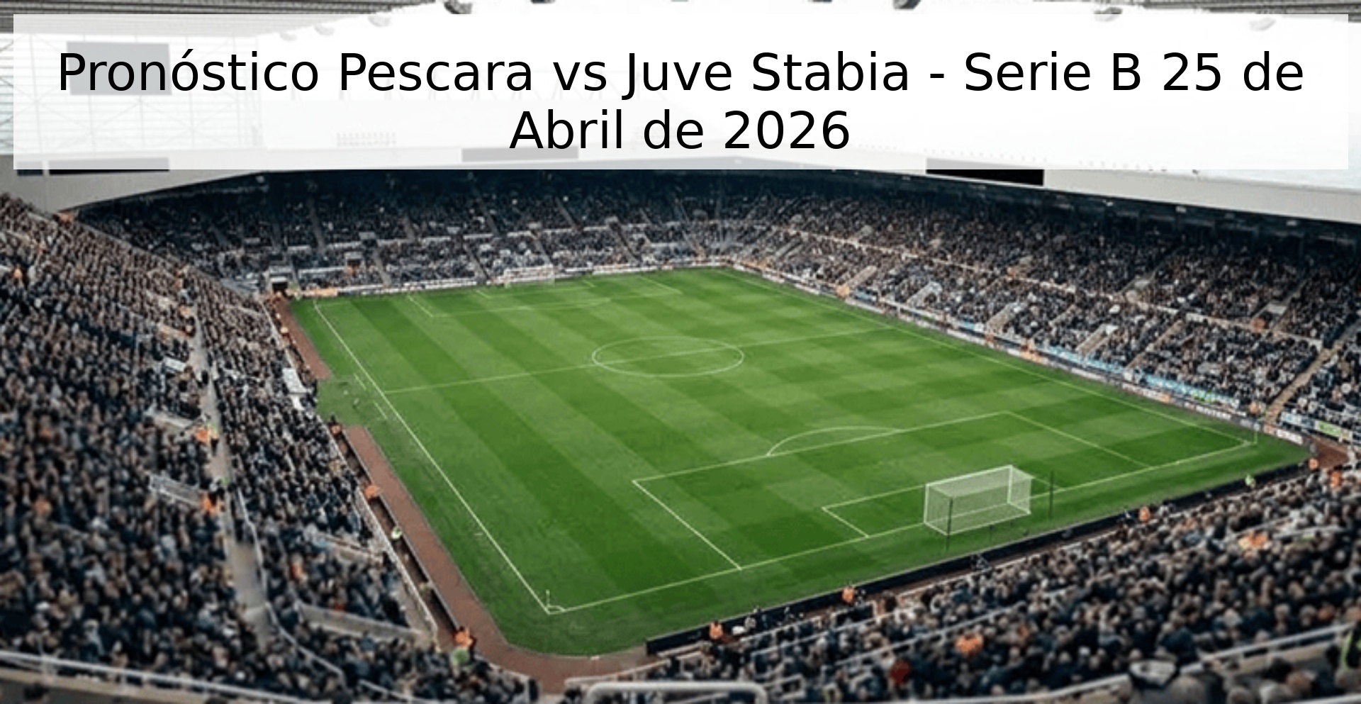 Pronóstico Pescara vs Juve Stabia - Serie B 25 de Abril de 2026 Pronóstico Pescara vs Juve Stabia - Serie B 25 de Abril de 2026