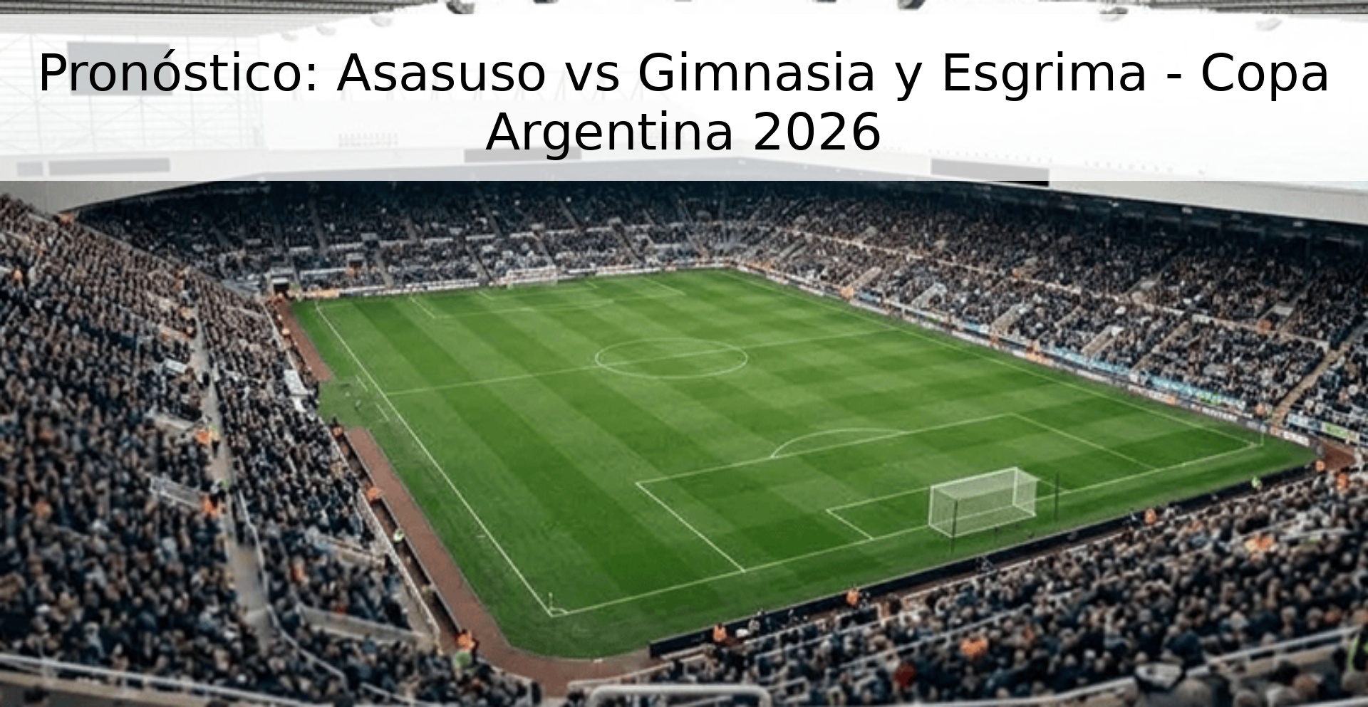 Pronóstico: Asasuso vs Gimnasia y Esgrima - Copa Argentina 2026