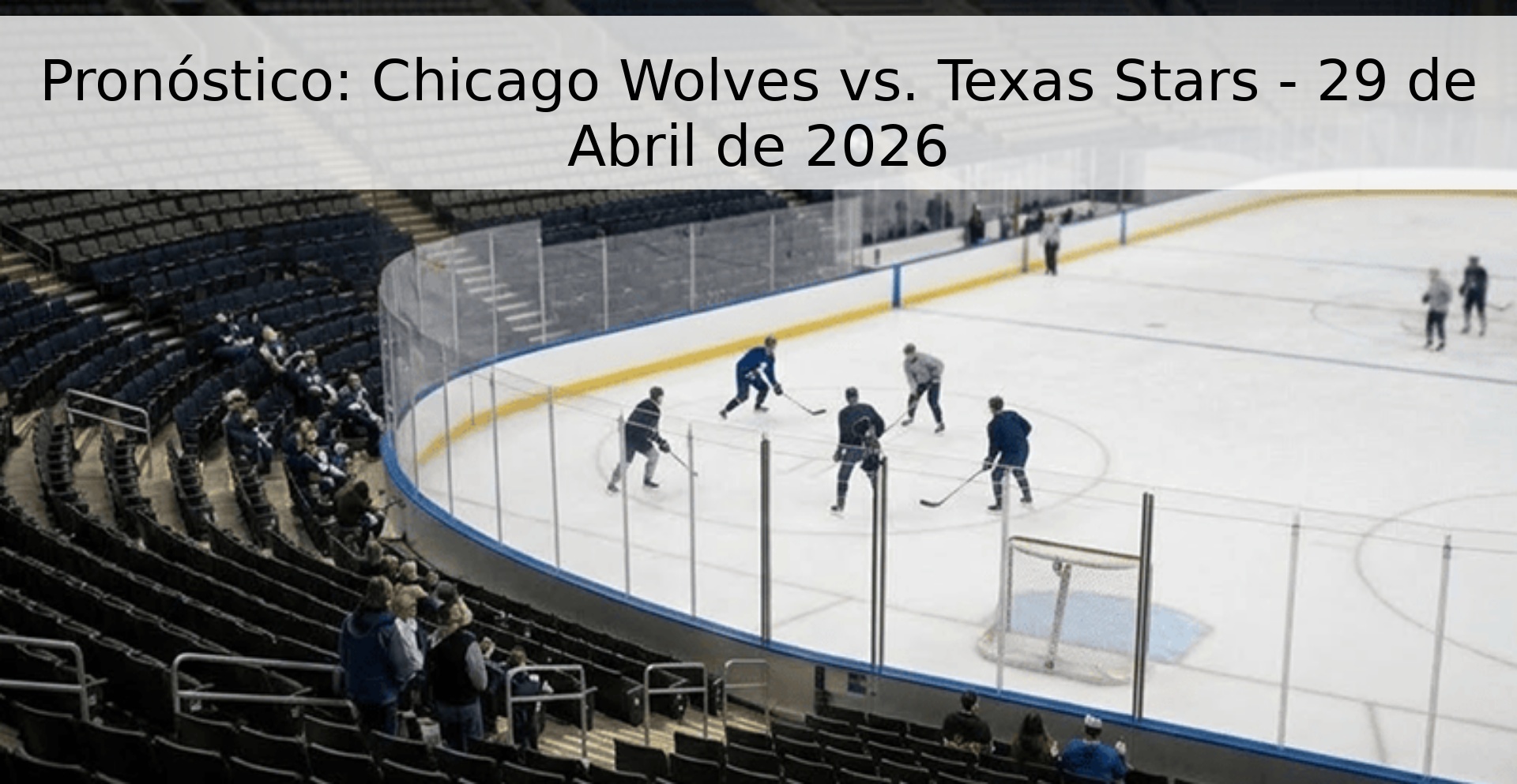 Pronóstico: Chicago Wolves vs. Texas Stars - 29 de Abril de 2026 Pronóstico: Chicago Wolves vs. Texas Stars - 29 de Abril de 2026