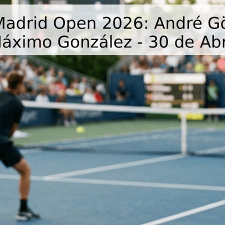Pronóstico Madrid Open 2026: André Göransson vs. Máximo González – 30 de Abril