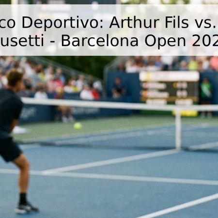 Pronóstico Deportivo: Arthur Fils vs. Lorenzo Musetti – Barcelona Open 2026