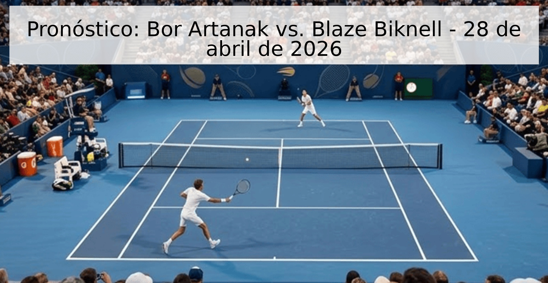 Pronóstico: Bor Artanak vs. Blaze Biknell - 28 de abril de 2026
