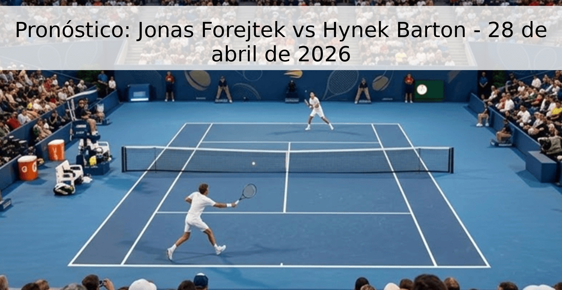 Pronóstico: Jonas Forejtek vs Hynek Barton - 28 de abril de 2026