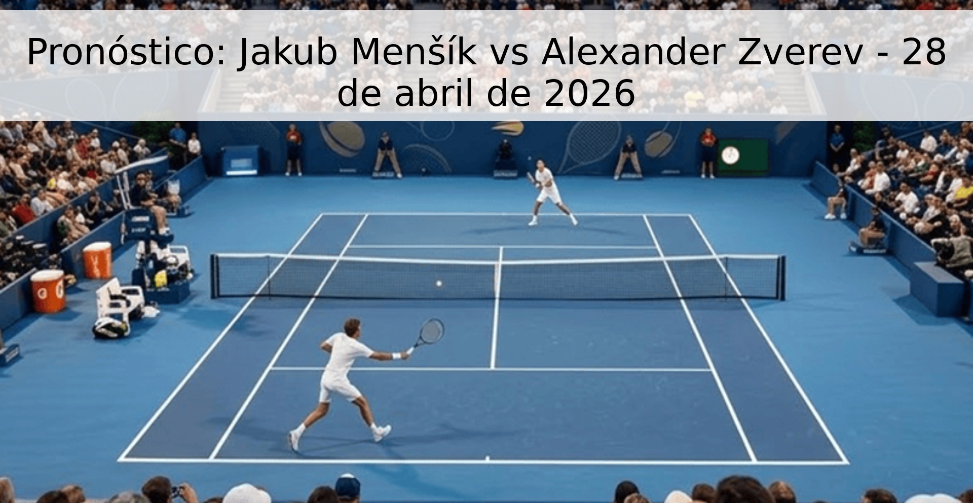 Pronóstico: Jakub Menšík vs Alexander Zverev - 28 de abril de 2026 Pronóstico: Jakub Menšík vs Alexander Zverev - 28 de abril de 2026