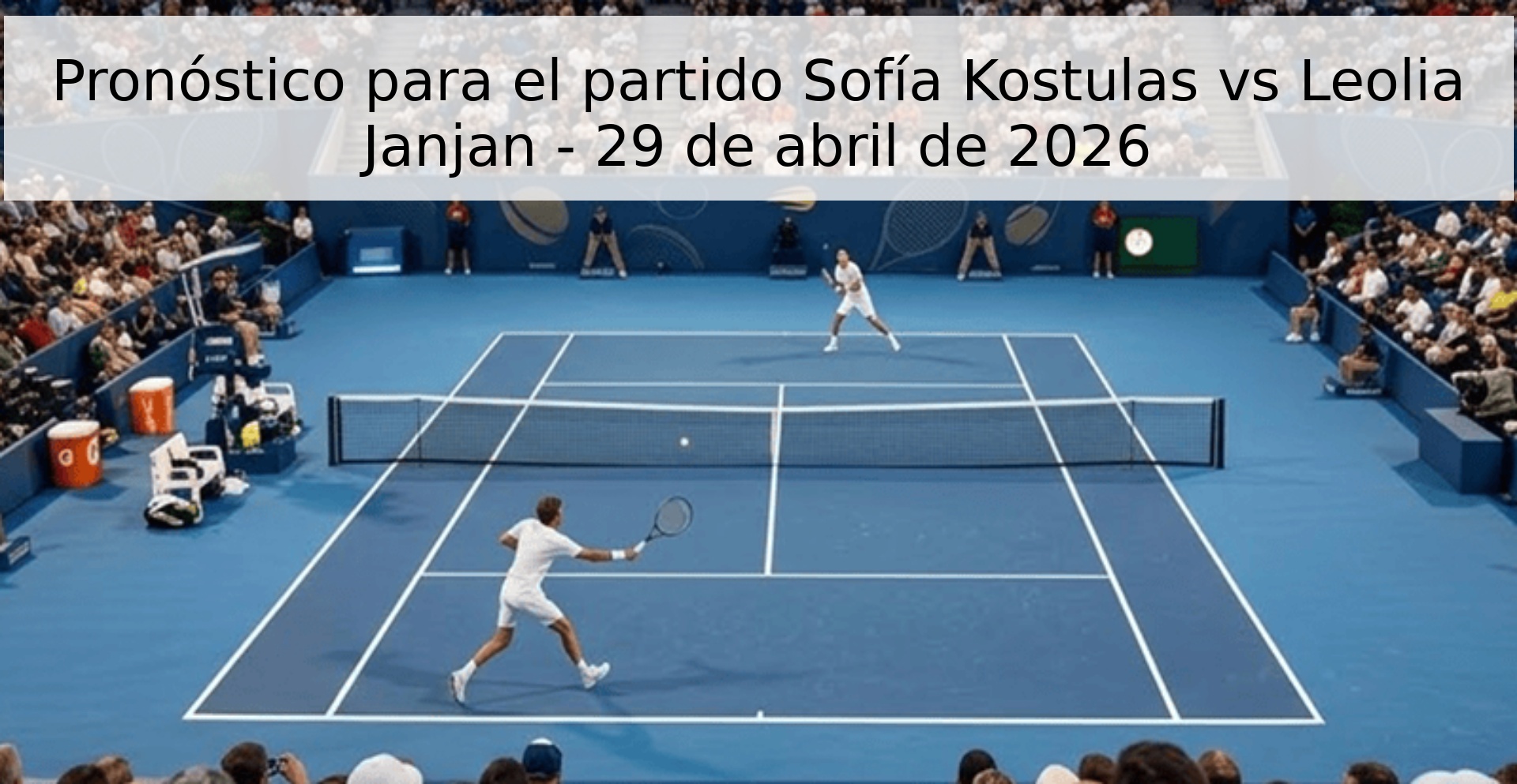 Pronóstico para el partido Sofía Kostulas vs Leolia Janjan - 29 de abril de 2026