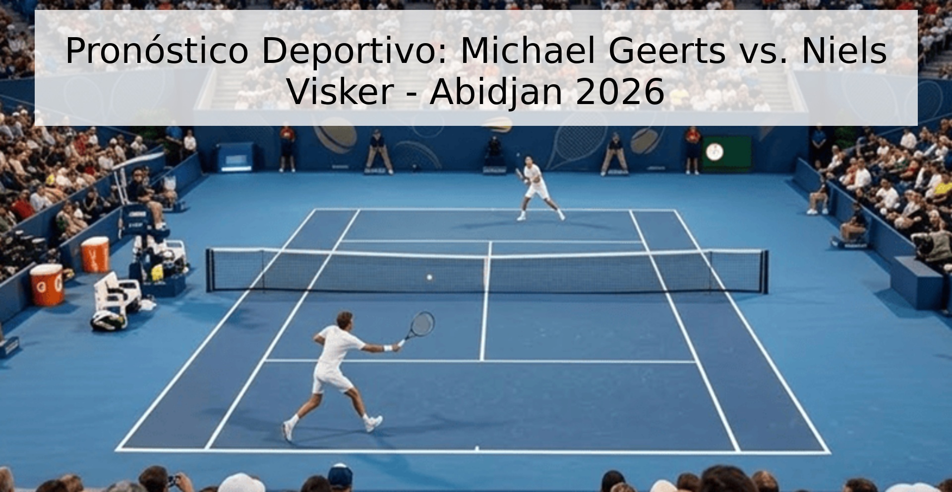 Pronóstico Deportivo: Michael Geerts vs. Niels Visker - Abidjan 2026