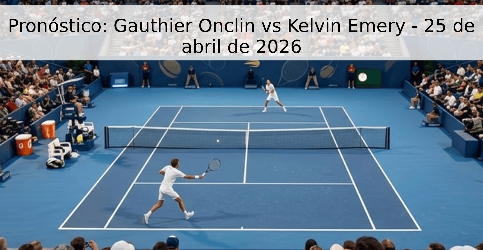 Pronóstico: Gauthier Onclin vs Kelvin Emery - 25 de abril de 2026 Pronóstico: Gauthier Onclin vs Kelvin Emery - 25 de abril de 2026