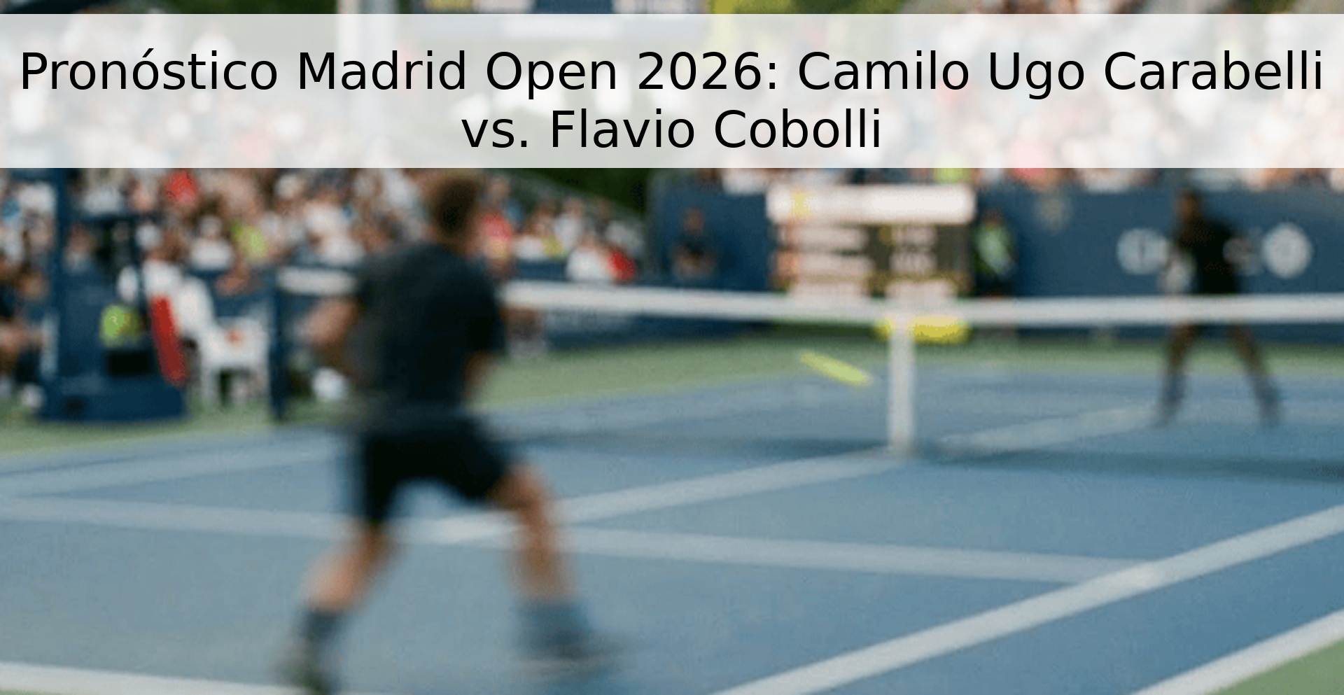 Pronóstico Madrid Open 2026: Camilo Ugo Carabelli vs. Flavio Cobolli