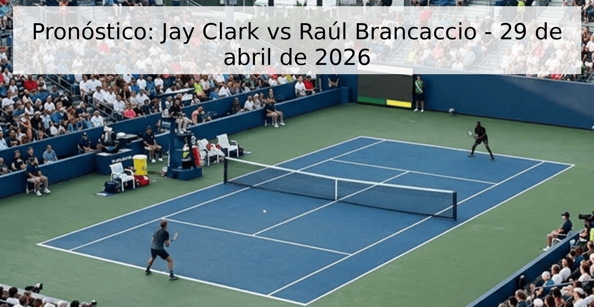 Pronóstico: Jay Clark vs Raúl Brancaccio - 29 de abril de 2026 Pronóstico: Jay Clark vs Raúl Brancaccio - 29 de abril de 2026