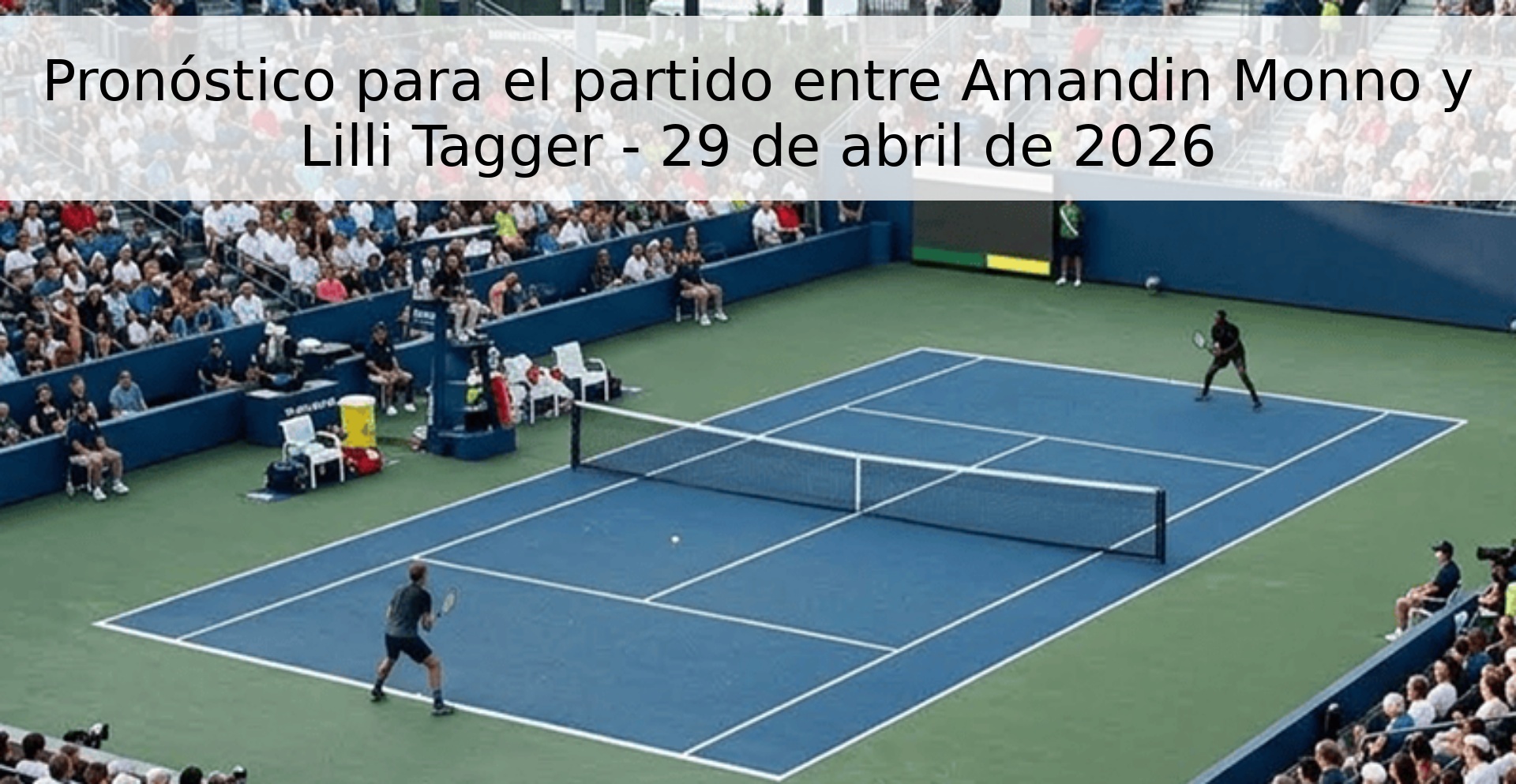 Pronóstico para el partido entre Amandin Monno y Lilli Tagger - 29 de abril de 2026