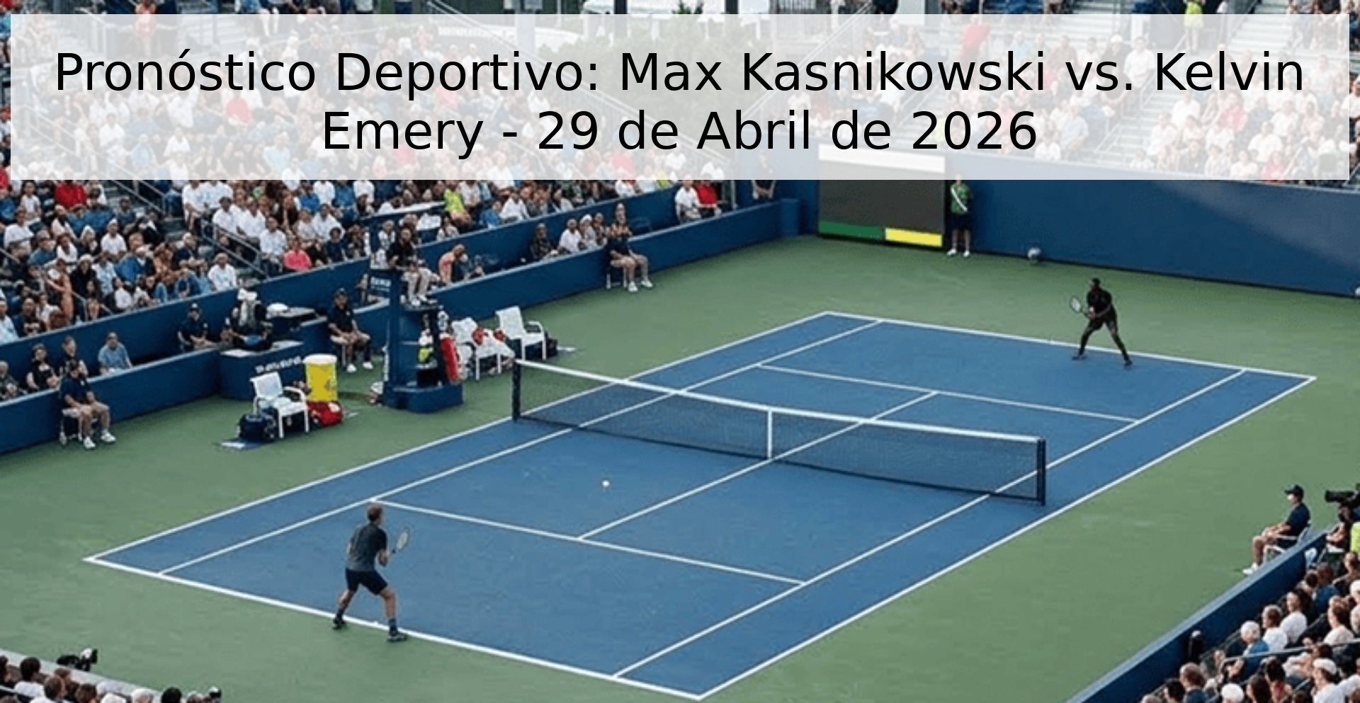 Pronóstico Deportivo: Max Kasnikowski vs. Kelvin Emery - 29 de Abril de 2026