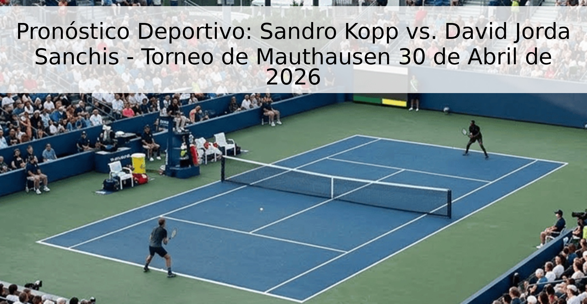 Pronóstico Deportivo: Sandro Kopp vs. David Jorda Sanchis - Torneo de Mauthausen 30 de Abril de 2026