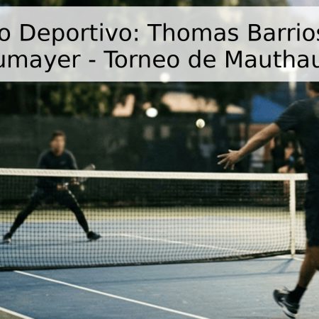 Pronóstico Deportivo: Thomas Barrios Vera vs. Lukas Neumayer – Torneo de Mauthausen 2026