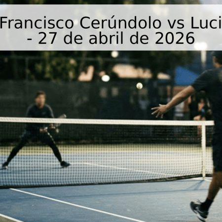 Pronóstico: Francisco Cerúndolo vs Luciano Darderi – 27 de abril de 2026