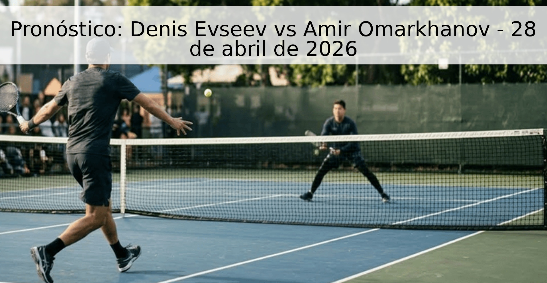 Pronóstico: Denis Evseev vs Amir Omarkhanov - 28 de abril de 2026 Pronóstico: Denis Evseev vs Amir Omarkhanov - 28 de abril de 2026