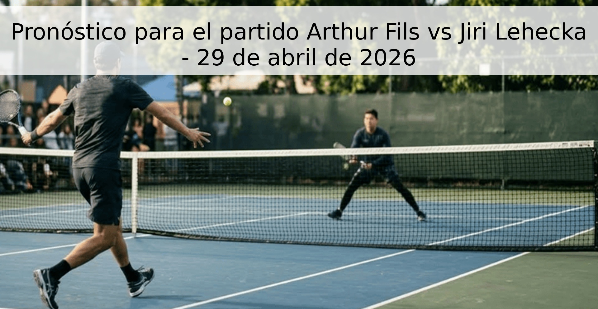 Pronóstico para el partido Arthur Fils vs Jiri Lehecka - 29 de abril de 2026 Pronóstico para el partido Arthur Fils vs Jiri Lehecka - 29 de abril de 2026