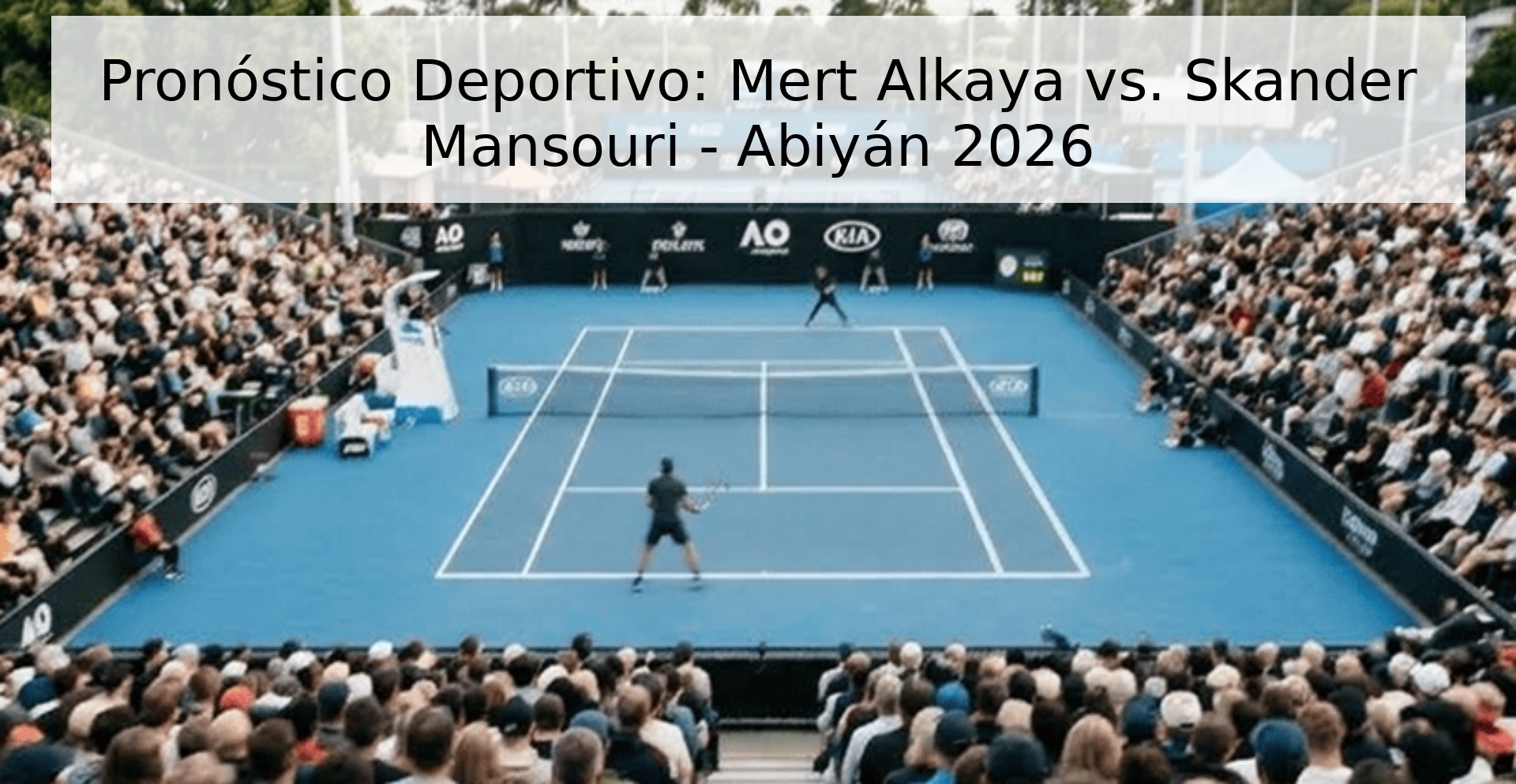 Pronóstico Deportivo: Mert Alkaya vs. Skander Mansouri - Abiyán 2026