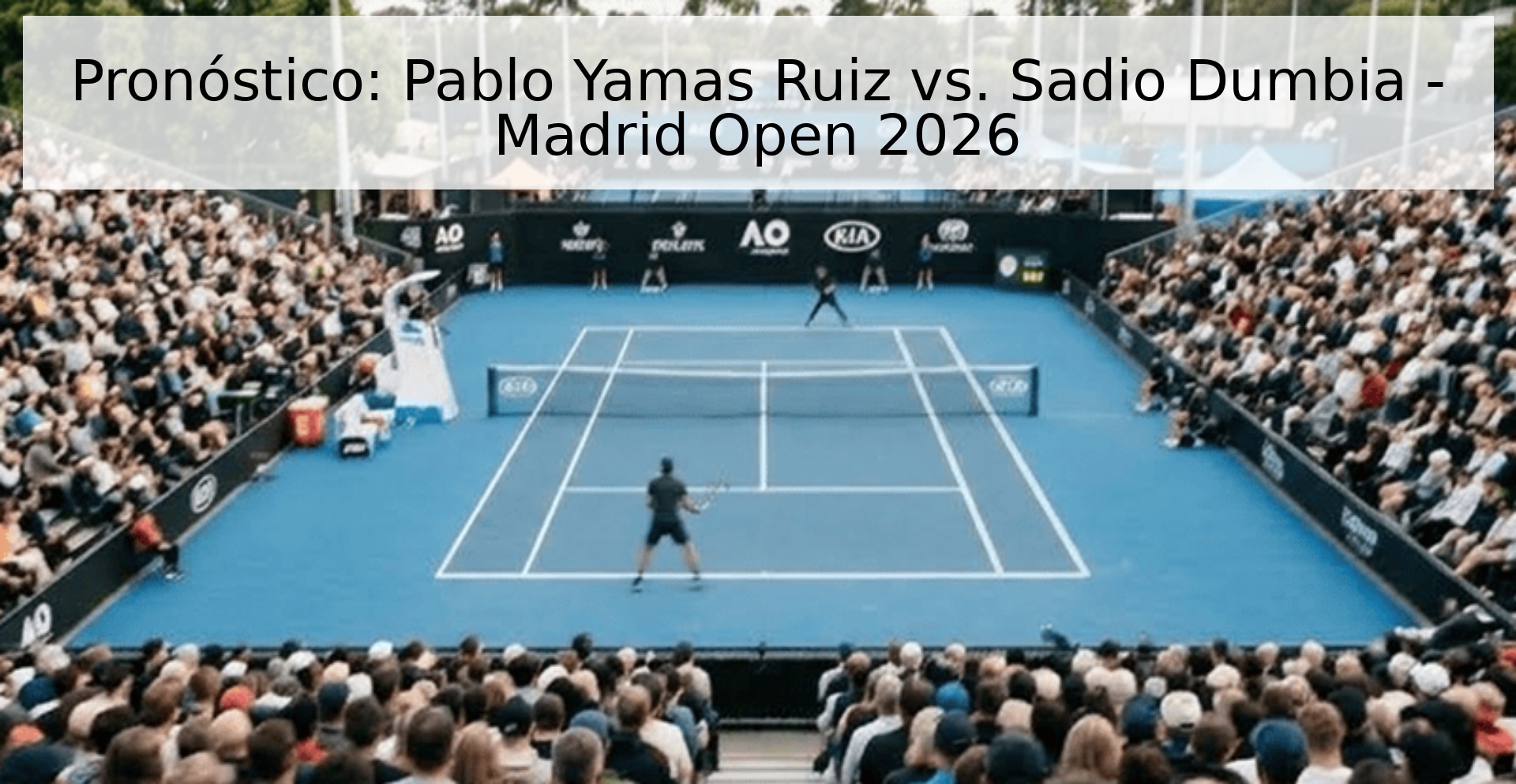 Pronóstico: Pablo Yamas Ruiz vs. Sadio Dumbia - Madrid Open 2026