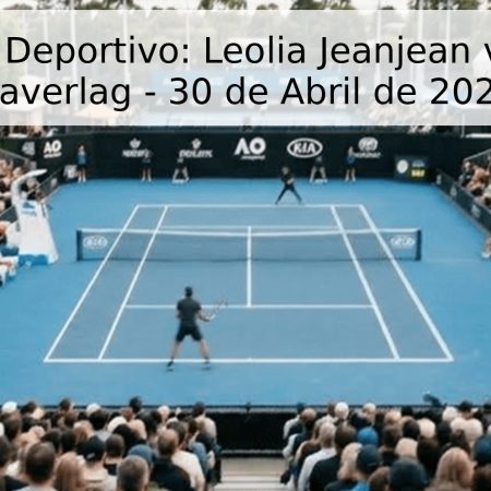 Pronóstico Deportivo: Leolia Jeanjean vs. Isabelle Haverlag – 30 de Abril de 2026