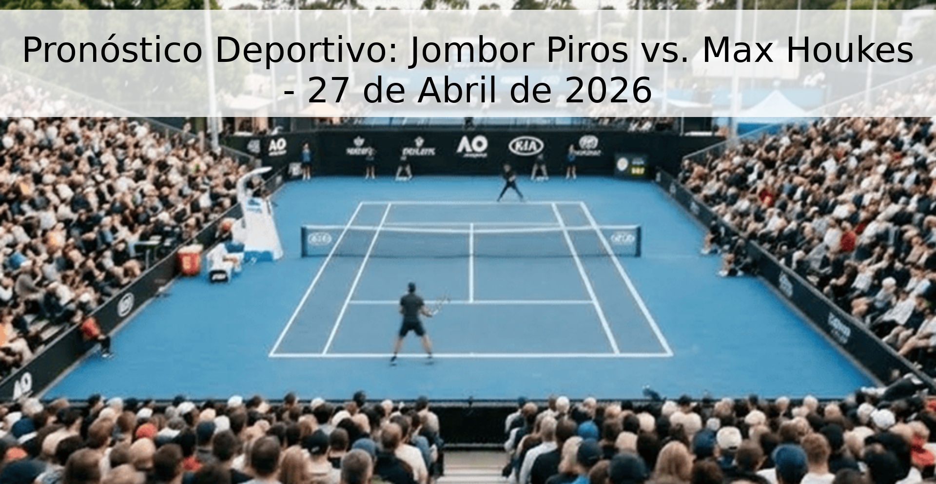 Pronóstico Deportivo: Jombor Piros vs. Max Houkes - 27 de Abril de 2026