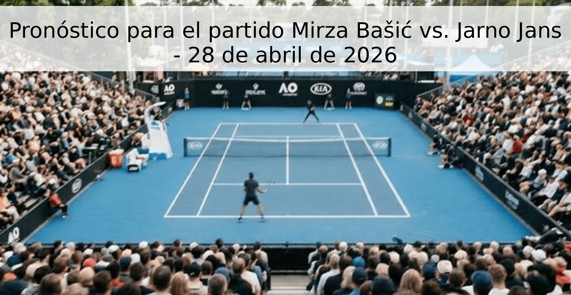 Pronóstico para el partido Mirza Bašić vs. Jarno Jans - 28 de abril de 2026