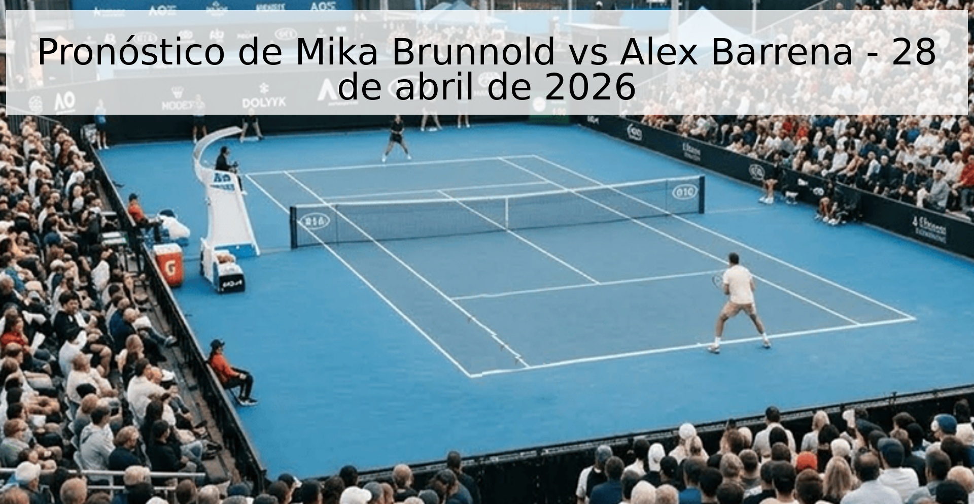 Pronóstico de Mika Brunnold vs Alex Barrena - 28 de abril de 2026 Pronóstico de Mika Brunnold vs Alex Barrena - 28 de abril de 2026