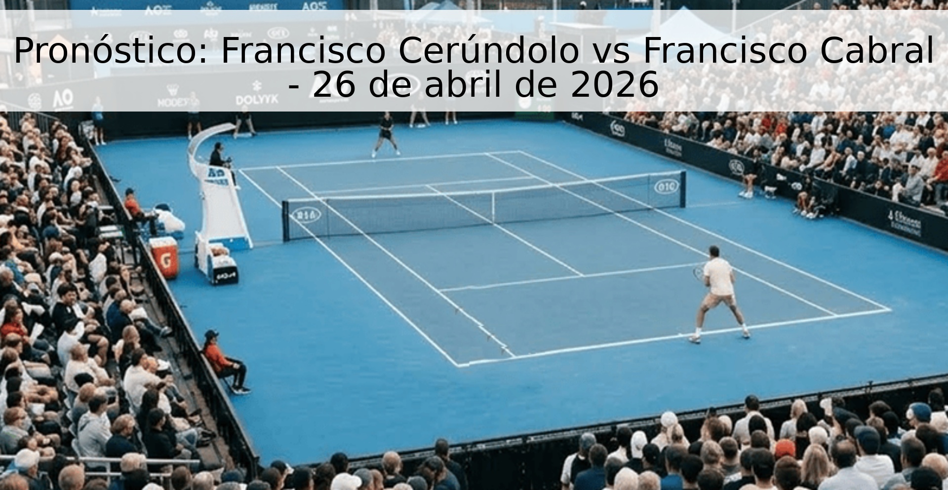 Pronóstico: Francisco Cerúndolo vs Francisco Cabral - 26 de abril de 2026 Pronóstico: Francisco Cerúndolo vs Francisco Cabral - 26 de abril de 2026