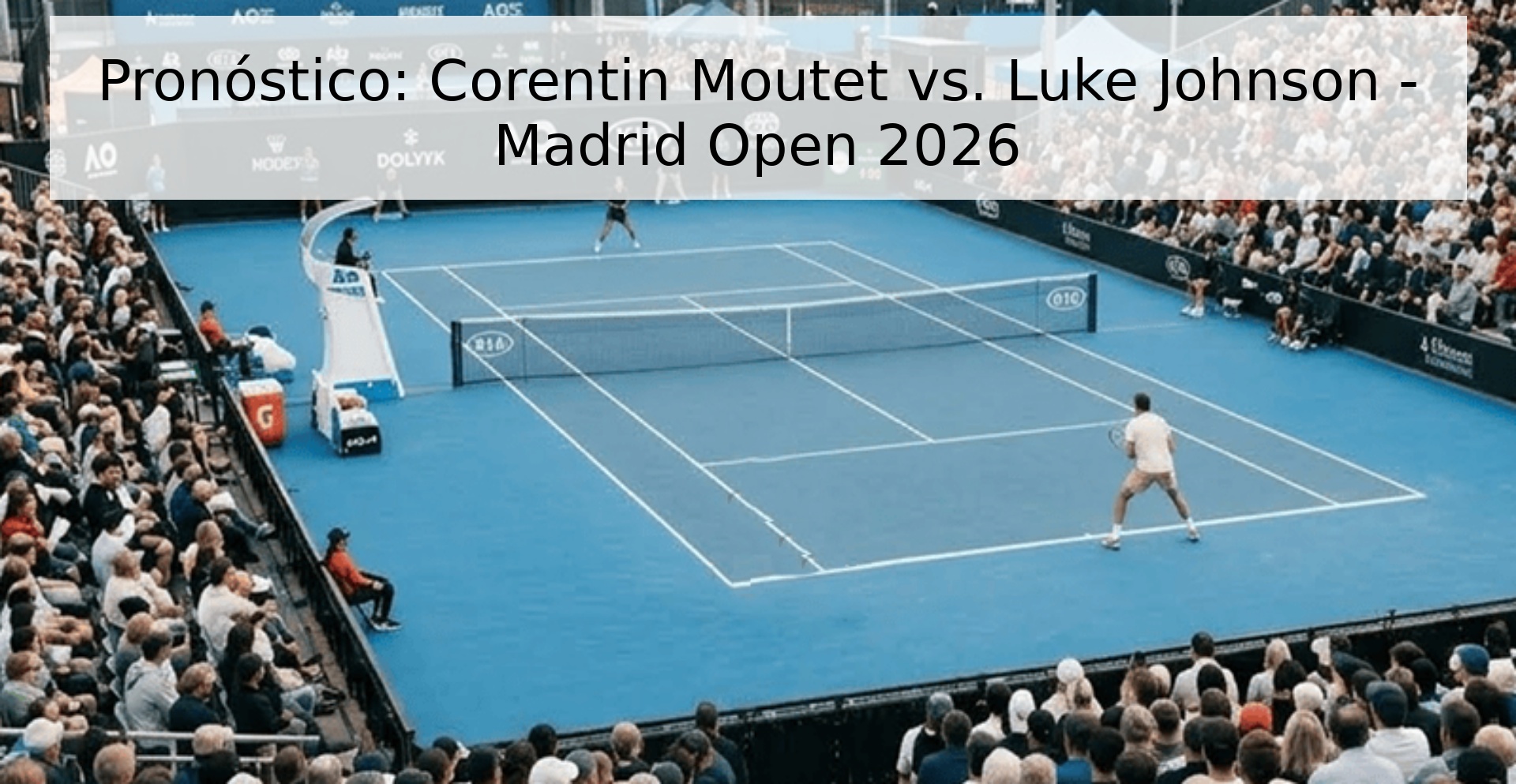 Pronóstico: Corentin Moutet vs. Luke Johnson - Madrid Open 2026 Pronóstico: Corentin Moutet vs. Luke Johnson - Madrid Open 2026