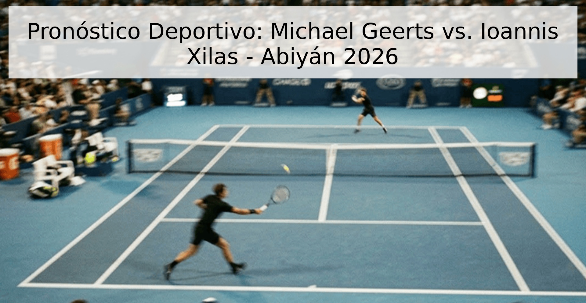 Pronóstico Deportivo: Michael Geerts vs. Ioannis Xilas - Abiyán 2026