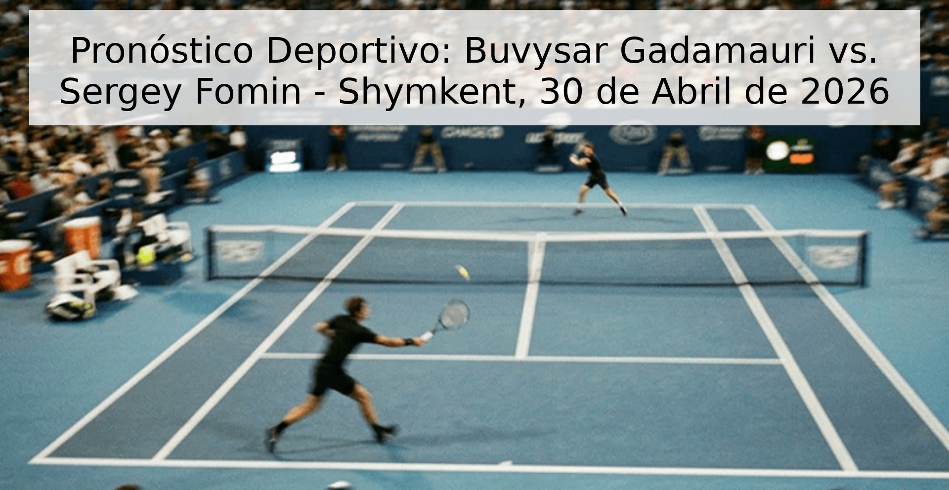 Pronóstico Deportivo: Buvysar Gadamauri vs. Sergey Fomin - Shymkent, 30 de Abril de 2026