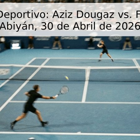 Pronóstico Deportivo: Aziz Dougaz vs. Florent Bax – Abiyán, 30 de Abril de 2026