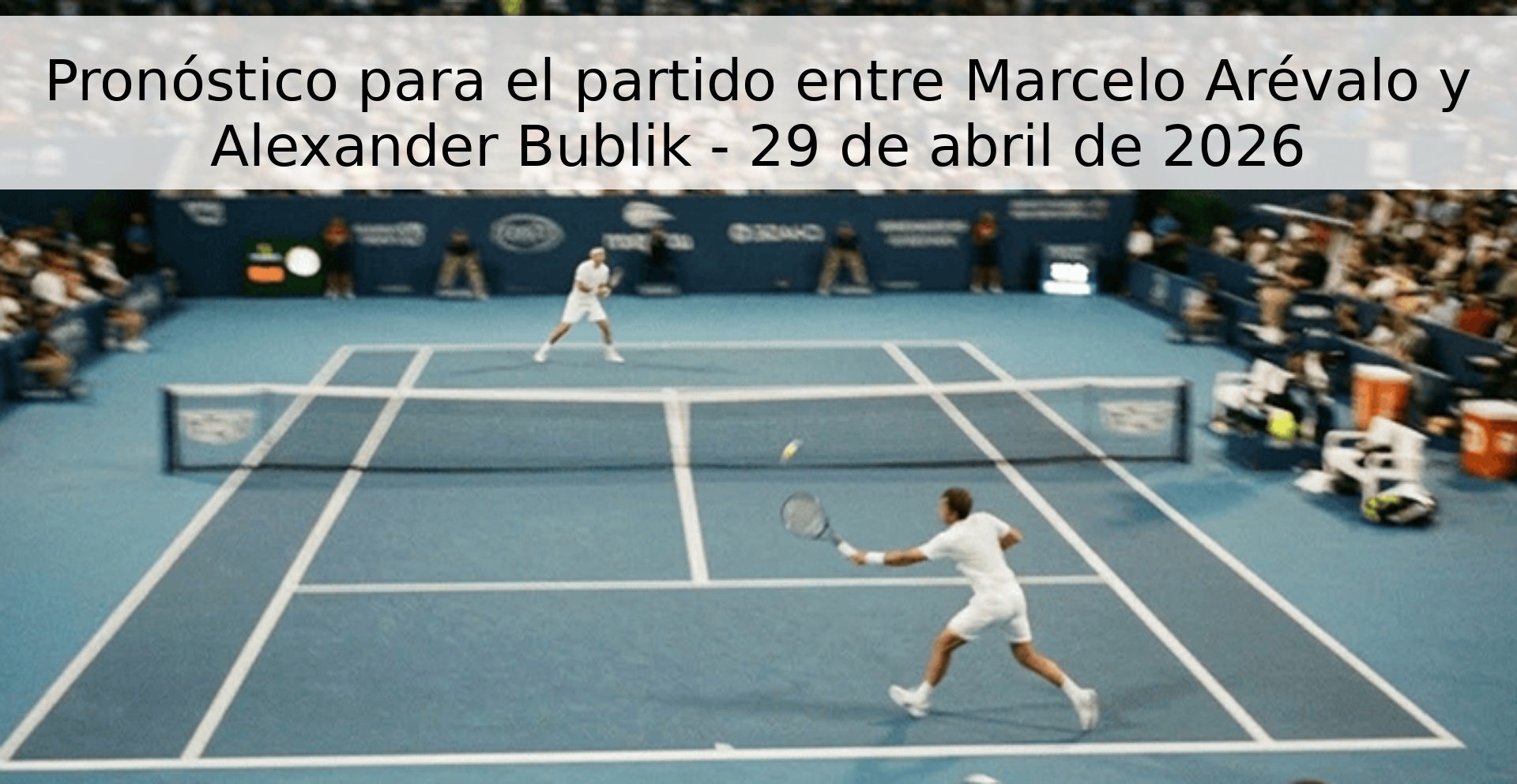 Pronóstico para el partido entre Marcelo Arévalo y Alexander Bublik - 29 de abril de 2026