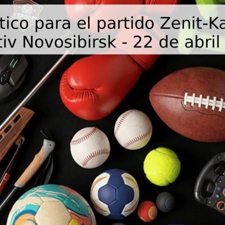 Pronóstico para el partido Zenit-Kazán vs Lokomotiv Novosibirsk – 22 de abril de 2026