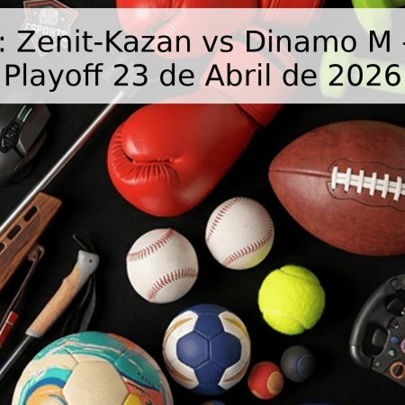 Pronóstico: Zenit-Kazan vs Dinamo M – Superliga Playoff 23 de Abril de 2026