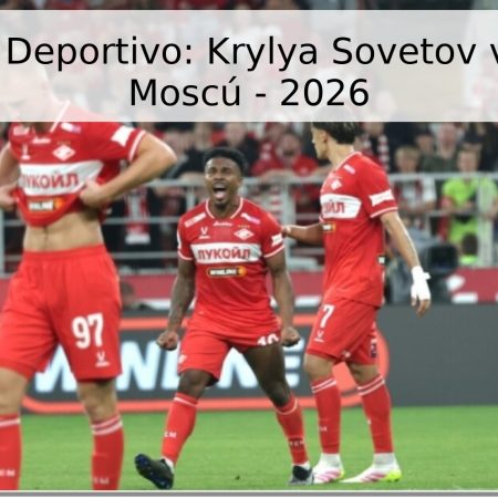 Pronóstico Deportivo: Krylya Sovetov vs. Spartak Moscú – 2026