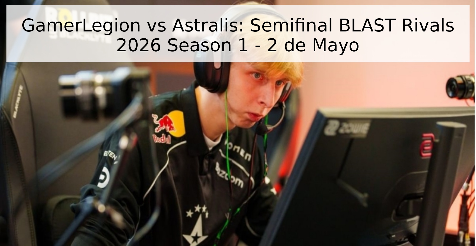 GamerLegion vs Astralis: Semifinal BLAST Rivals 2026 Season 1 - 2 de Mayo