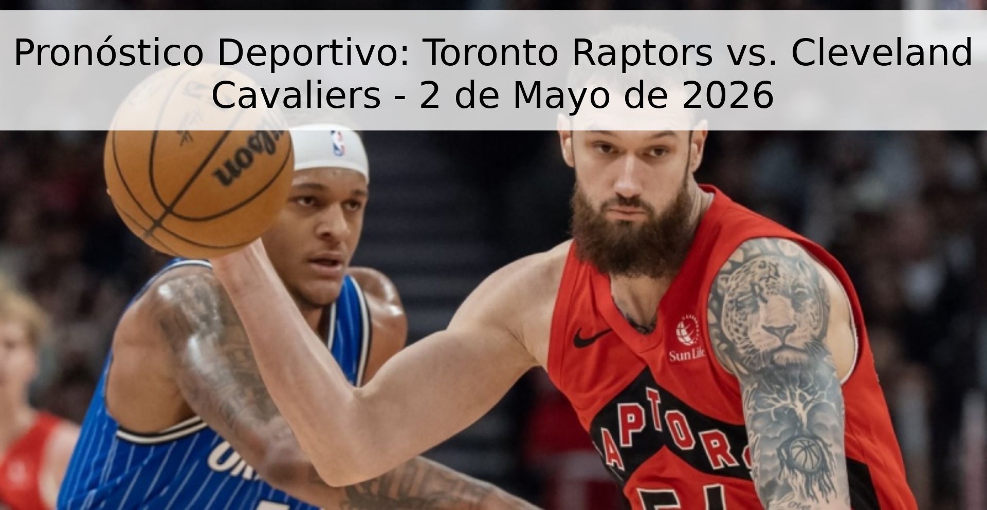Pronóstico Deportivo: Toronto Raptors vs. Cleveland Cavaliers - 2 de Mayo de 2026