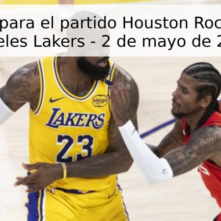 Pronóstico para el partido Houston Rockets vs Los Angeles Lakers – 2 de mayo de 2026