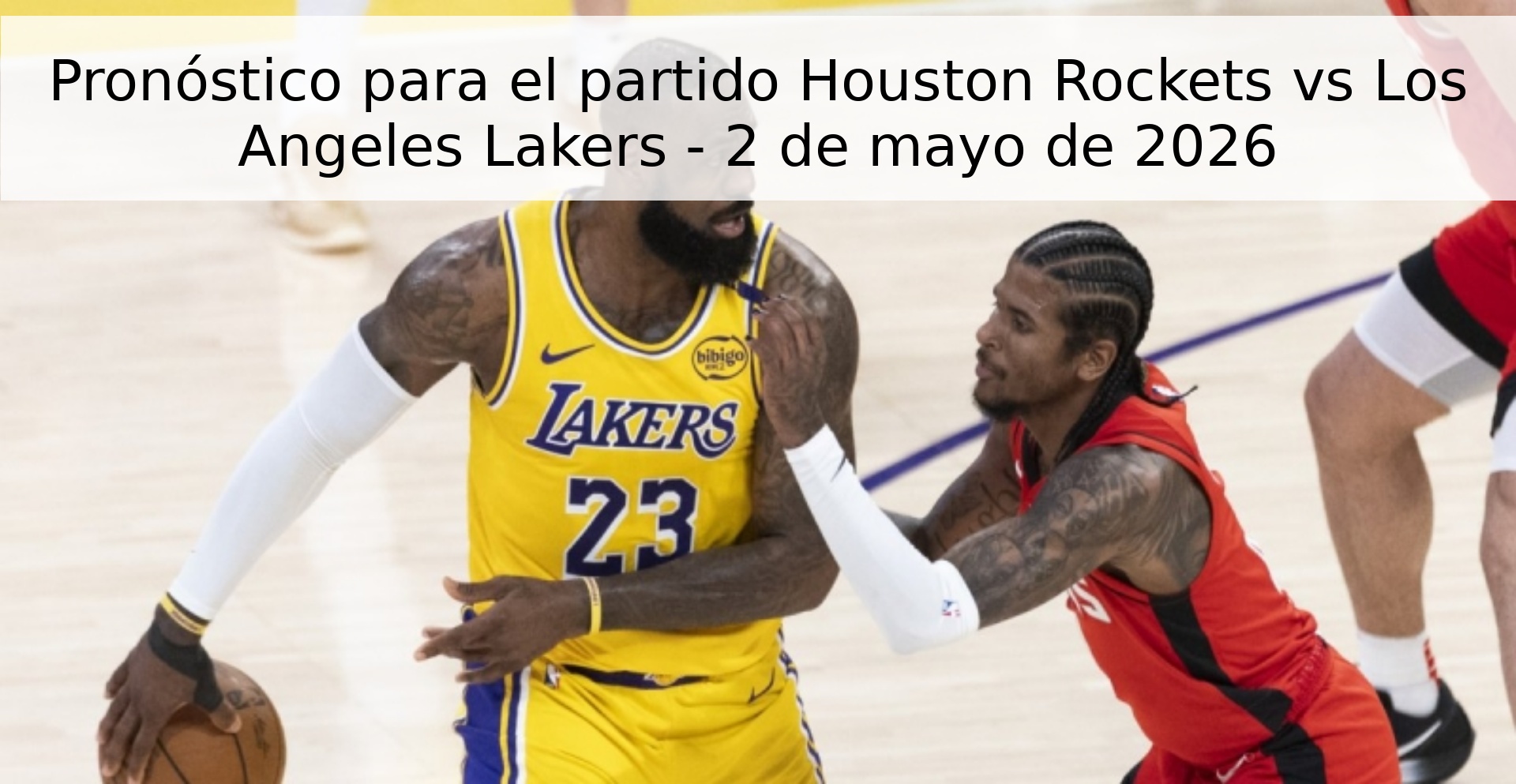 Pronóstico para el partido Houston Rockets vs Los Angeles Lakers - 2 de mayo de 2026