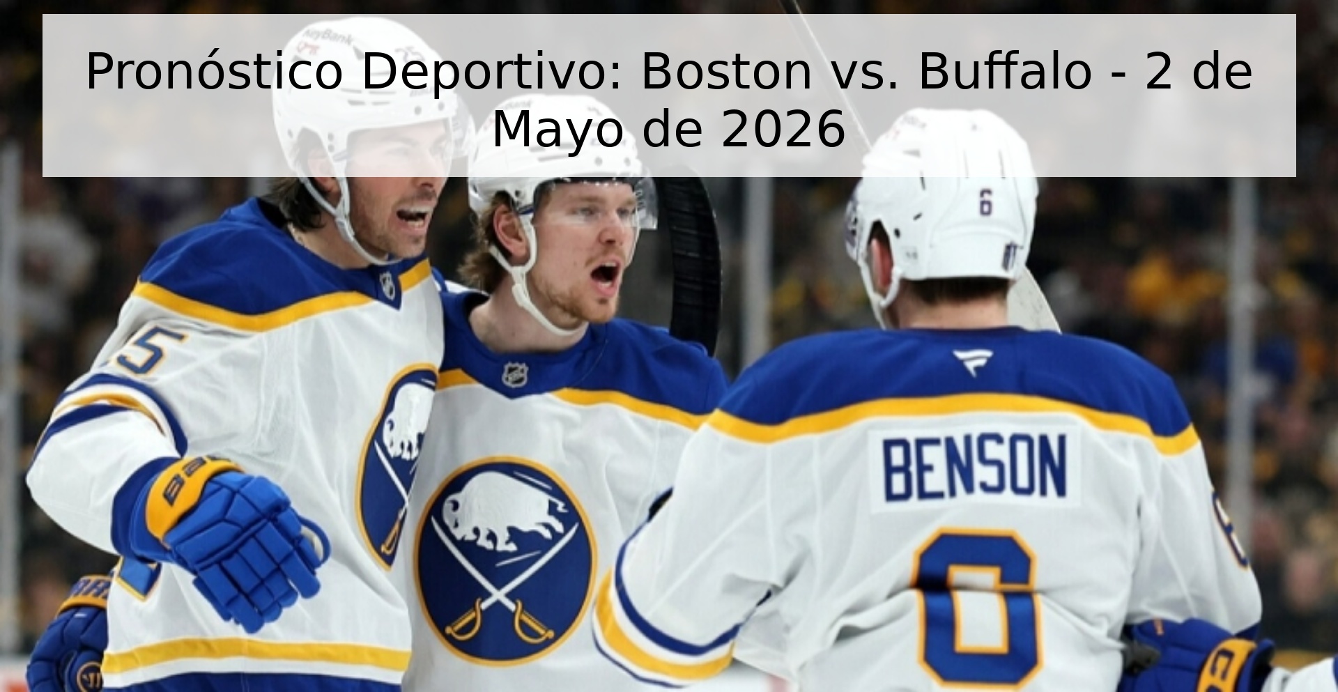Pronóstico Deportivo: Boston vs. Buffalo - 2 de Mayo de 2026